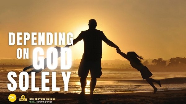 How to Depend Solely on God